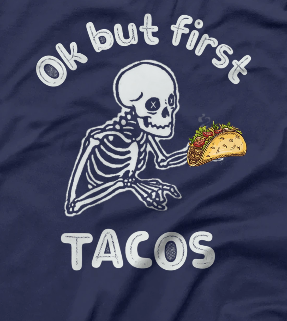 Ok But First Tacos Funny Skeleton Humour Taco Lovers T-Shirt, Women T-Shirt