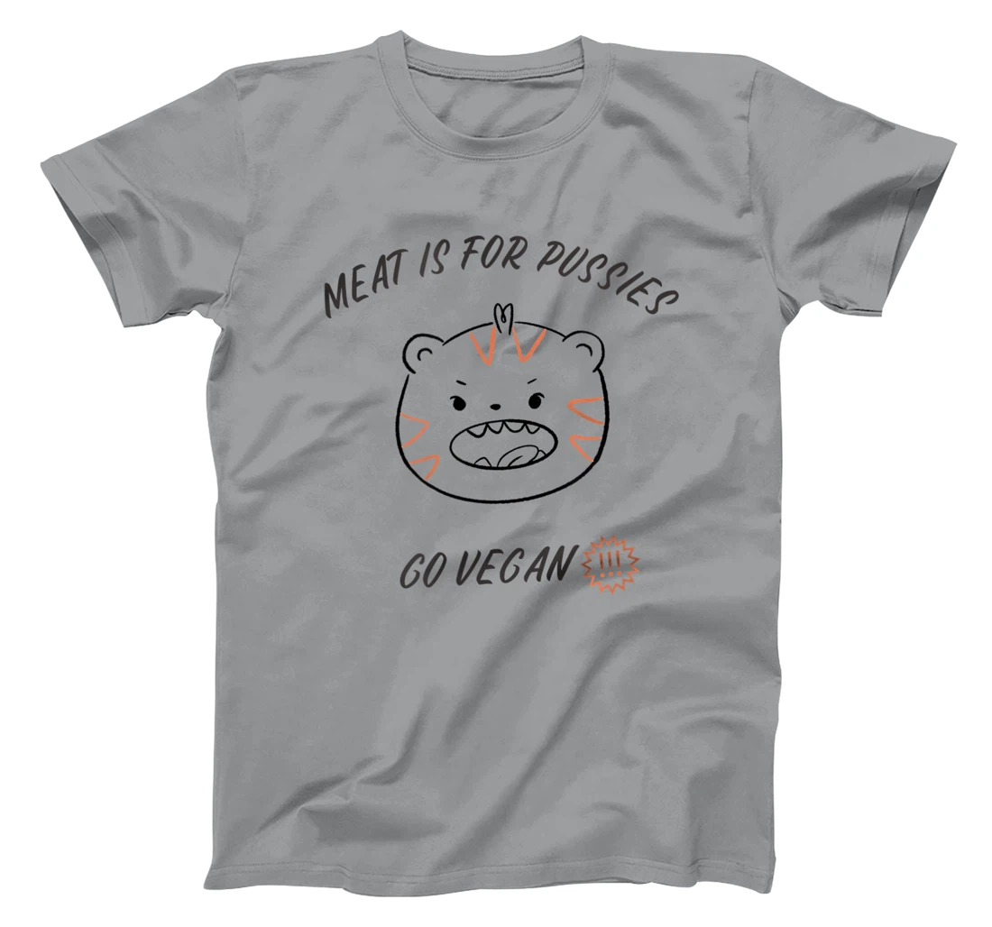 Meat is for pussies - Go Vegan T-Shirt, Women T-Shirt
