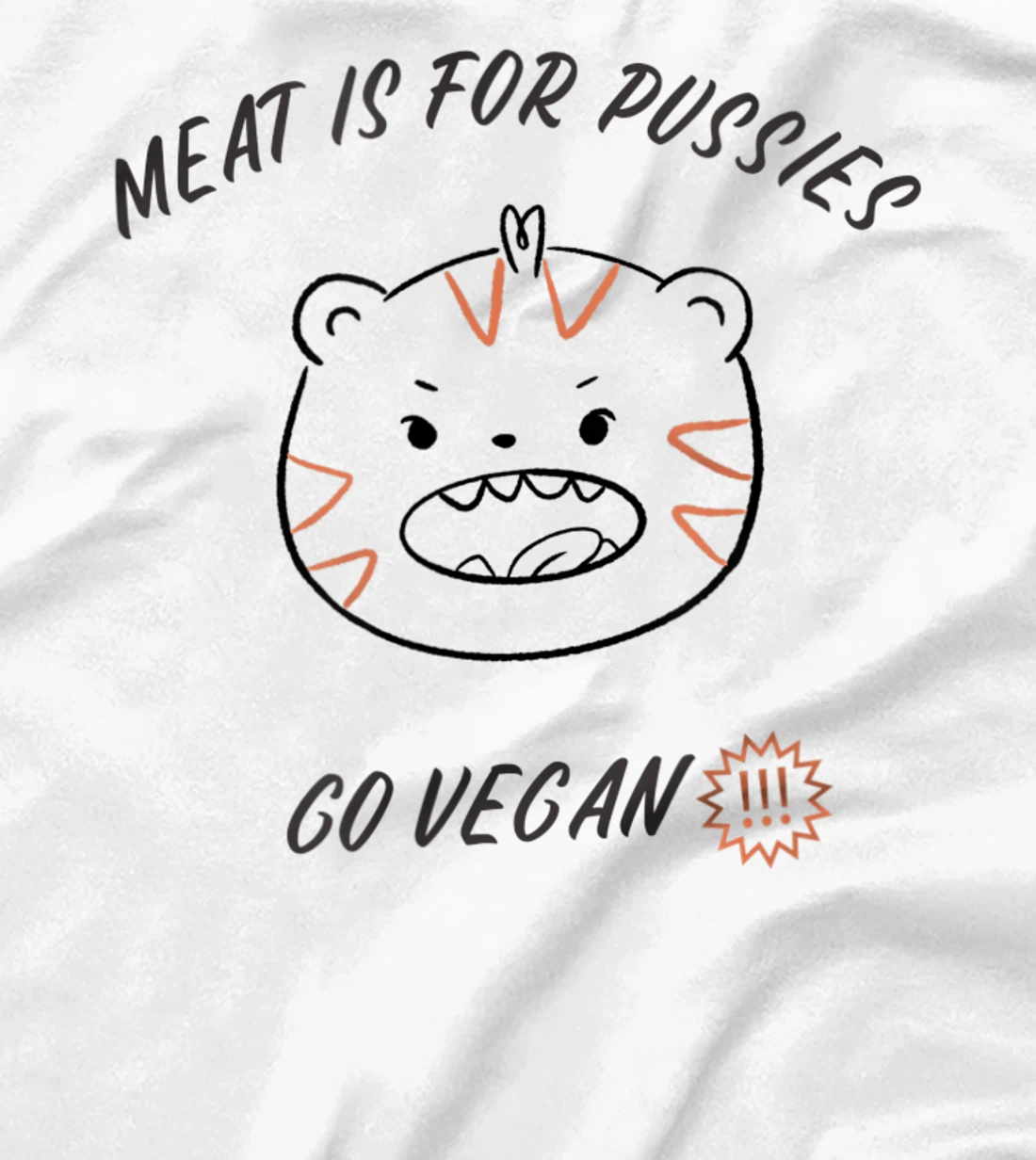 Meat is for pussies - Go Vegan T-Shirt, Women T-Shirt
