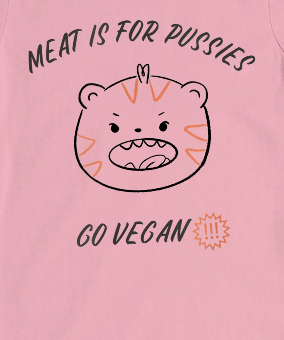 Meat is for pussies - Go Vegan T-Shirt, Women T-Shirt