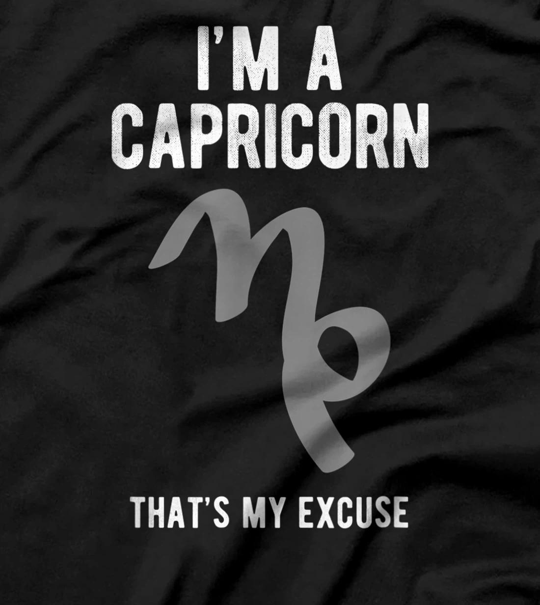 Funny I'm A Capricorn That's my Excuse December January T-Shirt, Kid T-Shirt and Women T-Shirt