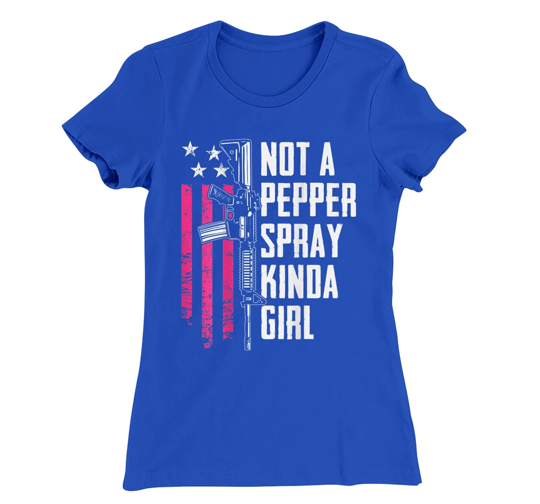 Not A Pepper Spray Kinda Girl - Women 2nd Amendment -ON BACK T-Shirt, Women T-Shirt