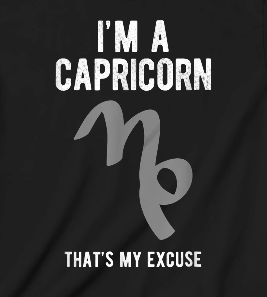 Funny I'm A Capricorn That's my Excuse December January T-Shirt, Kid T-Shirt and Women T-Shirt