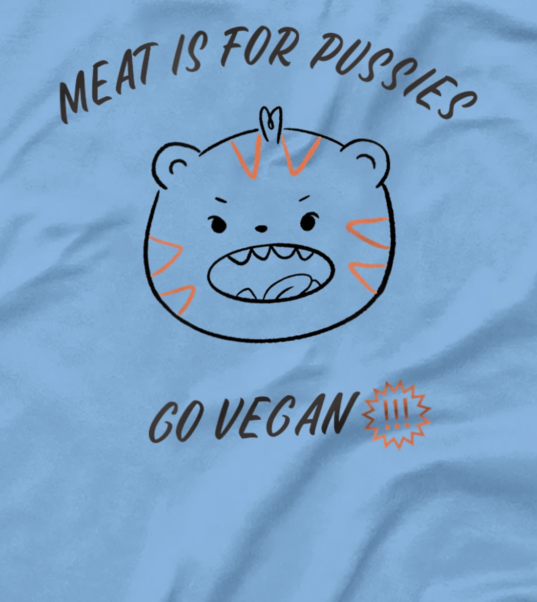 Meat is for pussies - Go Vegan T-Shirt, Women T-Shirt