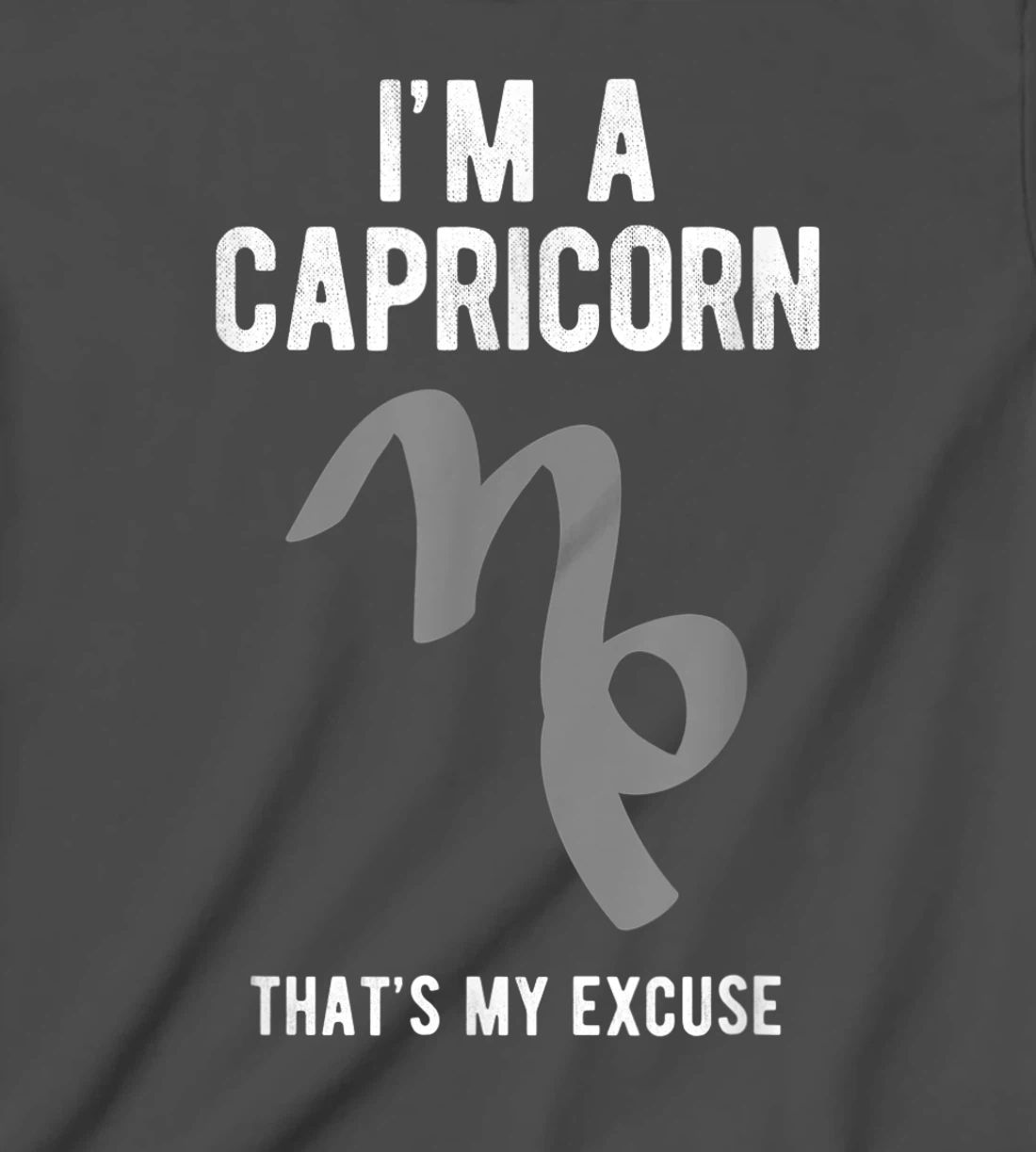 Funny I'm A Capricorn That's my Excuse December January T-Shirt, Kid T-Shirt and Women T-Shirt