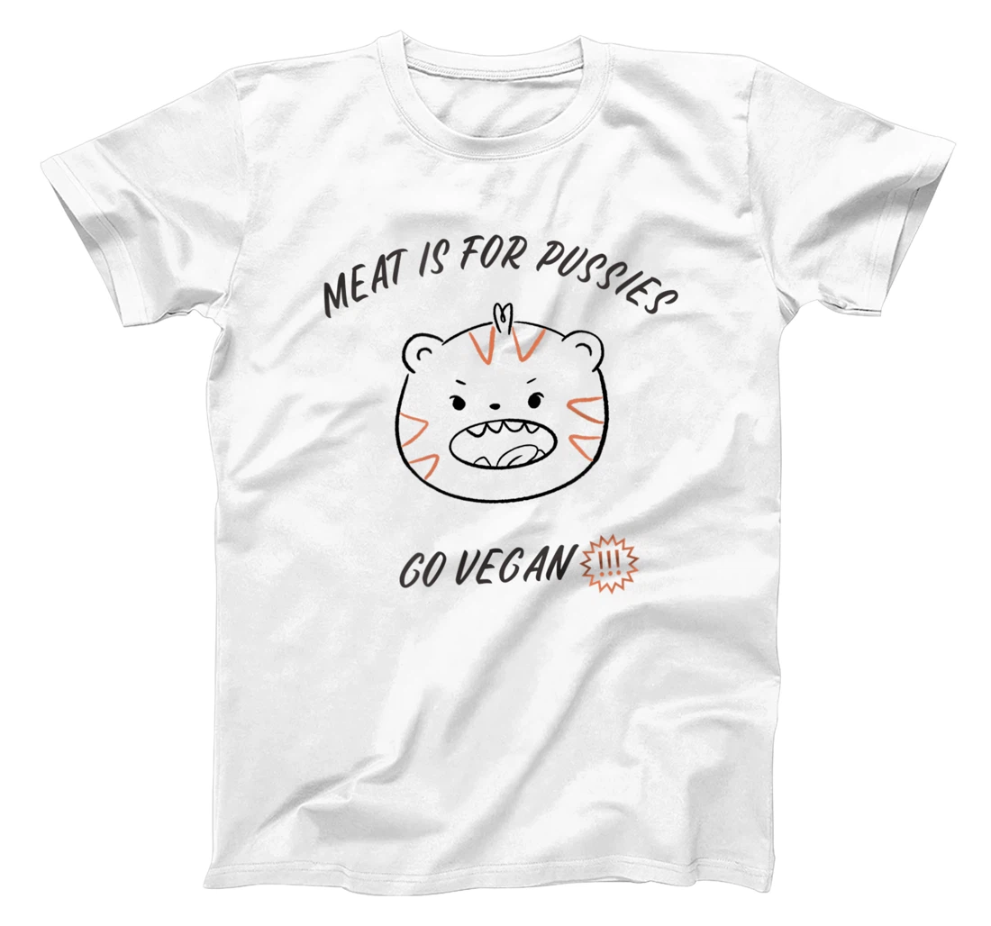Meat is for pussies - Go Vegan T-Shirt, Women T-Shirt