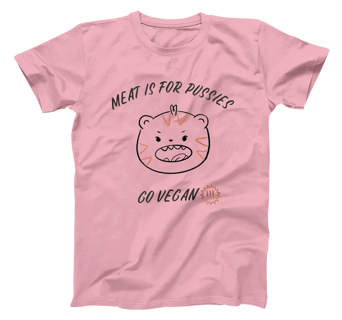 Meat is for pussies - Go Vegan T-Shirt, Women T-Shirt
