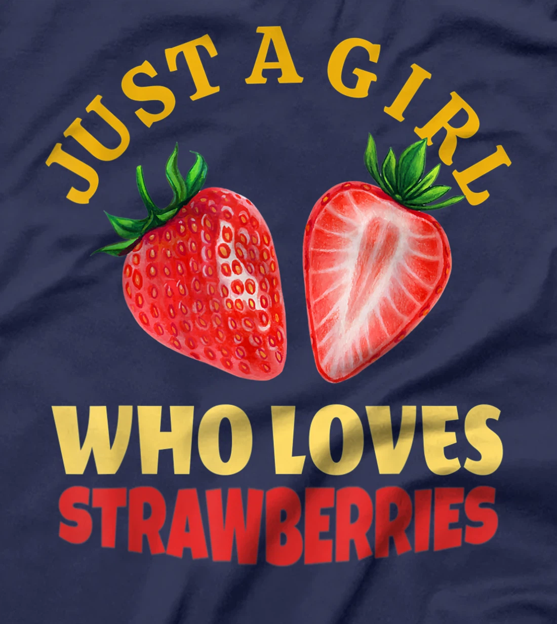 Just A Girl Who Loves Strawberries Strawberry Fruit Design T-Shirt, Kid T-Shirt and Women T-Shirt