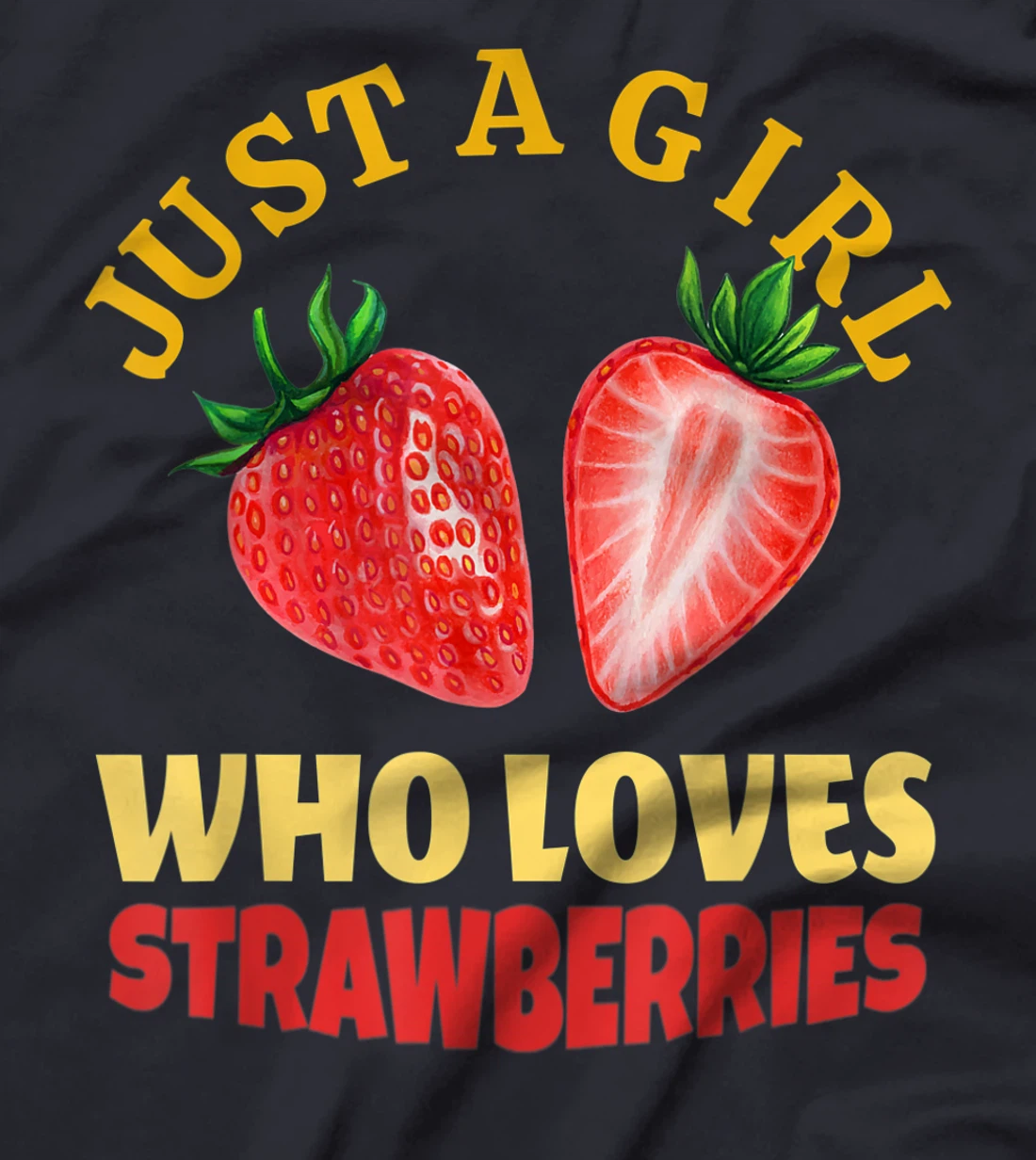 Just A Girl Who Loves Strawberries Strawberry Fruit Design T-Shirt, Kid T-Shirt and Women T-Shirt