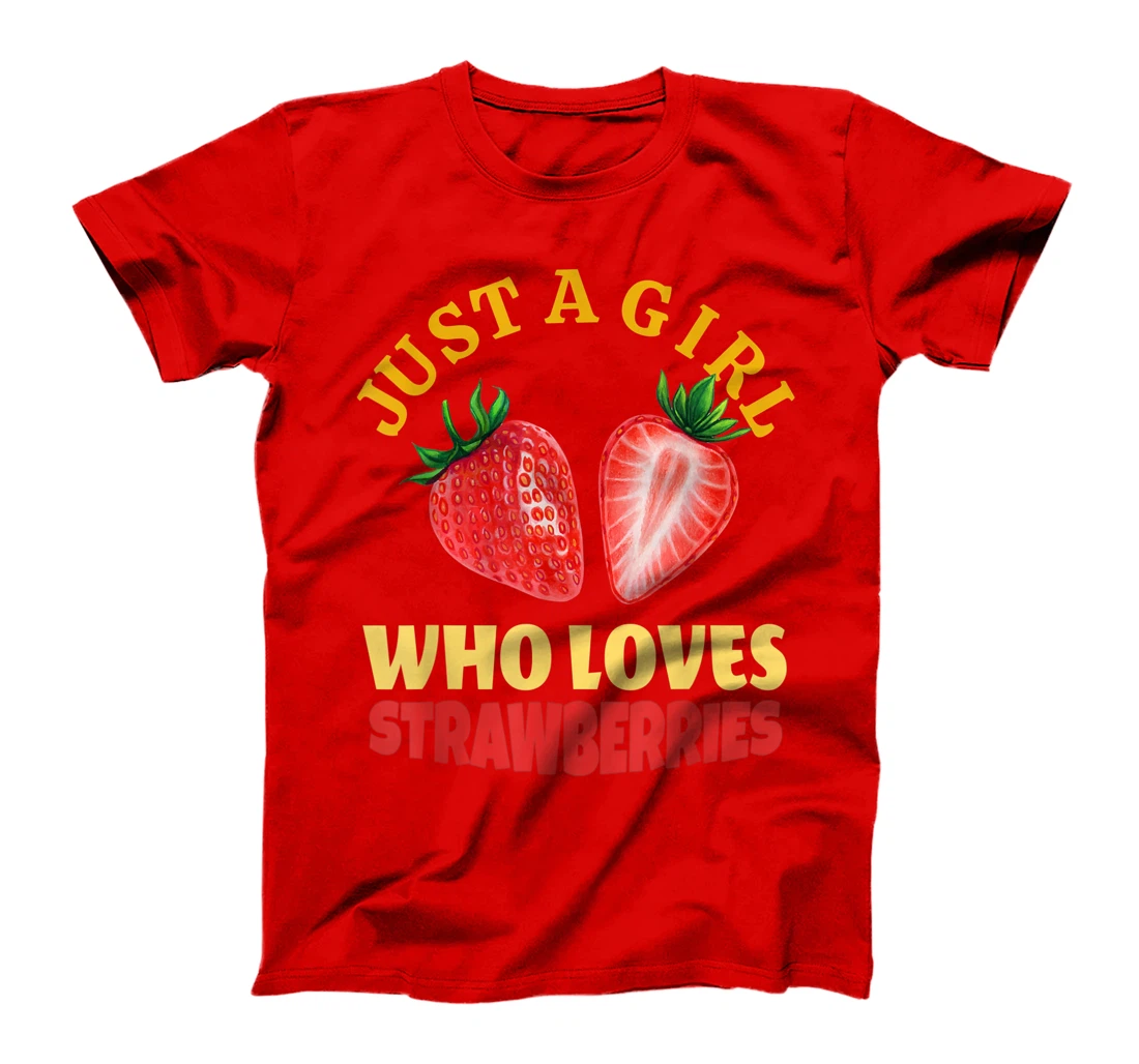 Just A Girl Who Loves Strawberries Strawberry Fruit Design T-Shirt, Kid T-Shirt and Women T-Shirt