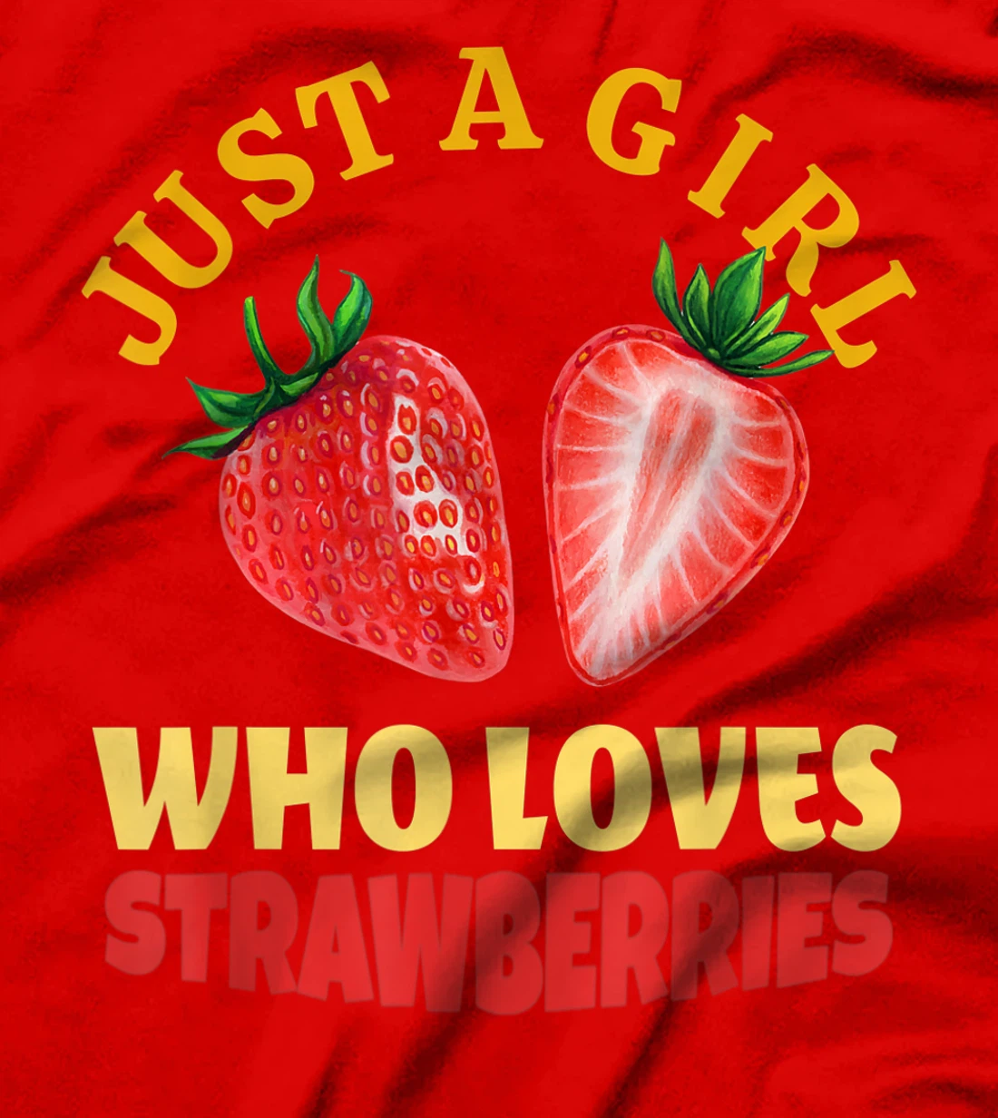 Just A Girl Who Loves Strawberries Strawberry Fruit Design T-Shirt, Kid T-Shirt and Women T-Shirt
