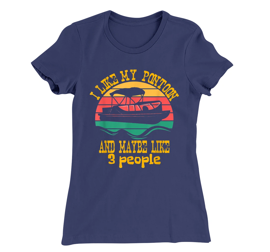 I Like My Pontoon And Maybe 3 People Retro Captain Design T-Shirt, Women T-Shirt