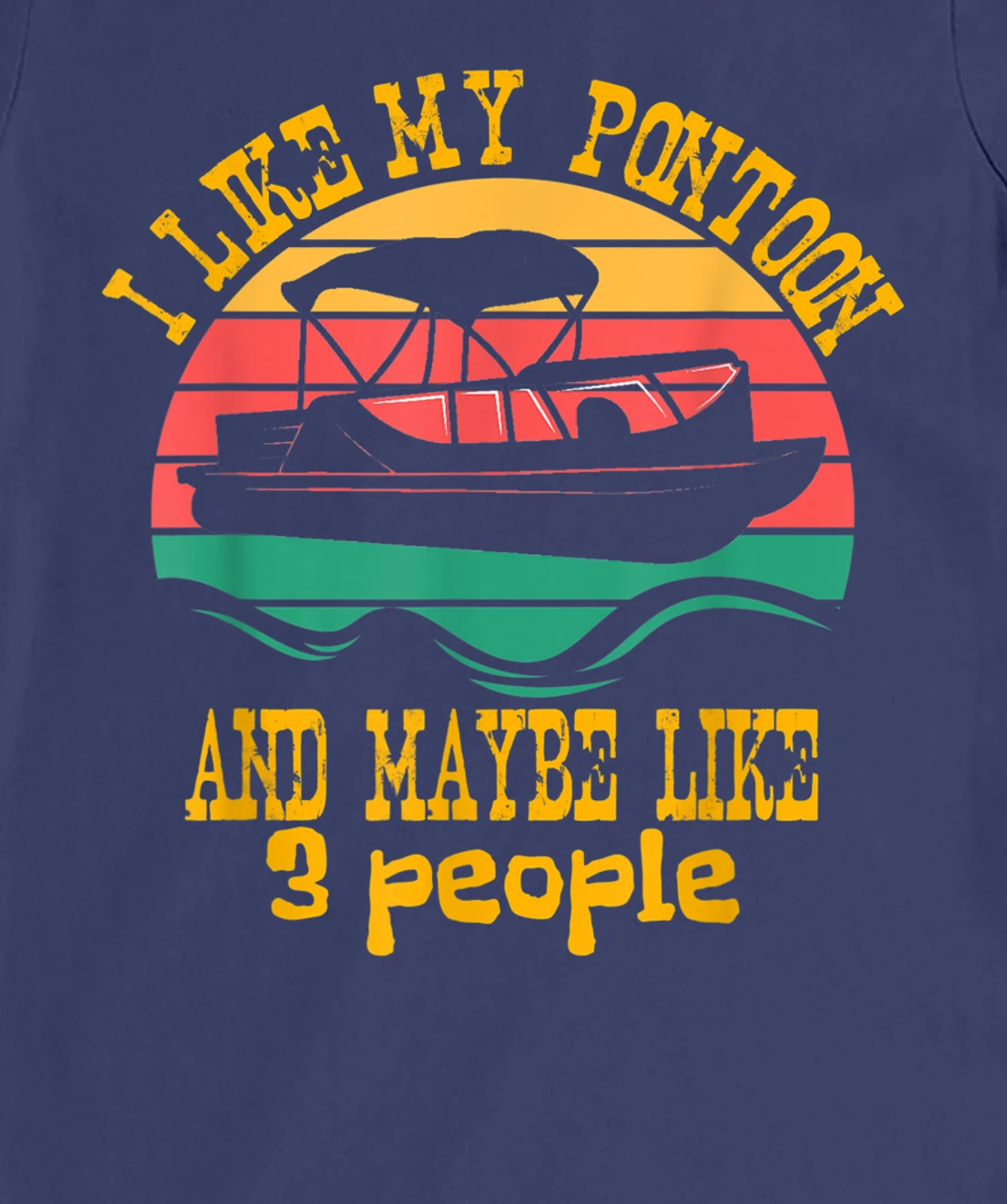 I Like My Pontoon And Maybe 3 People Retro Captain Design T-Shirt, Women T-Shirt