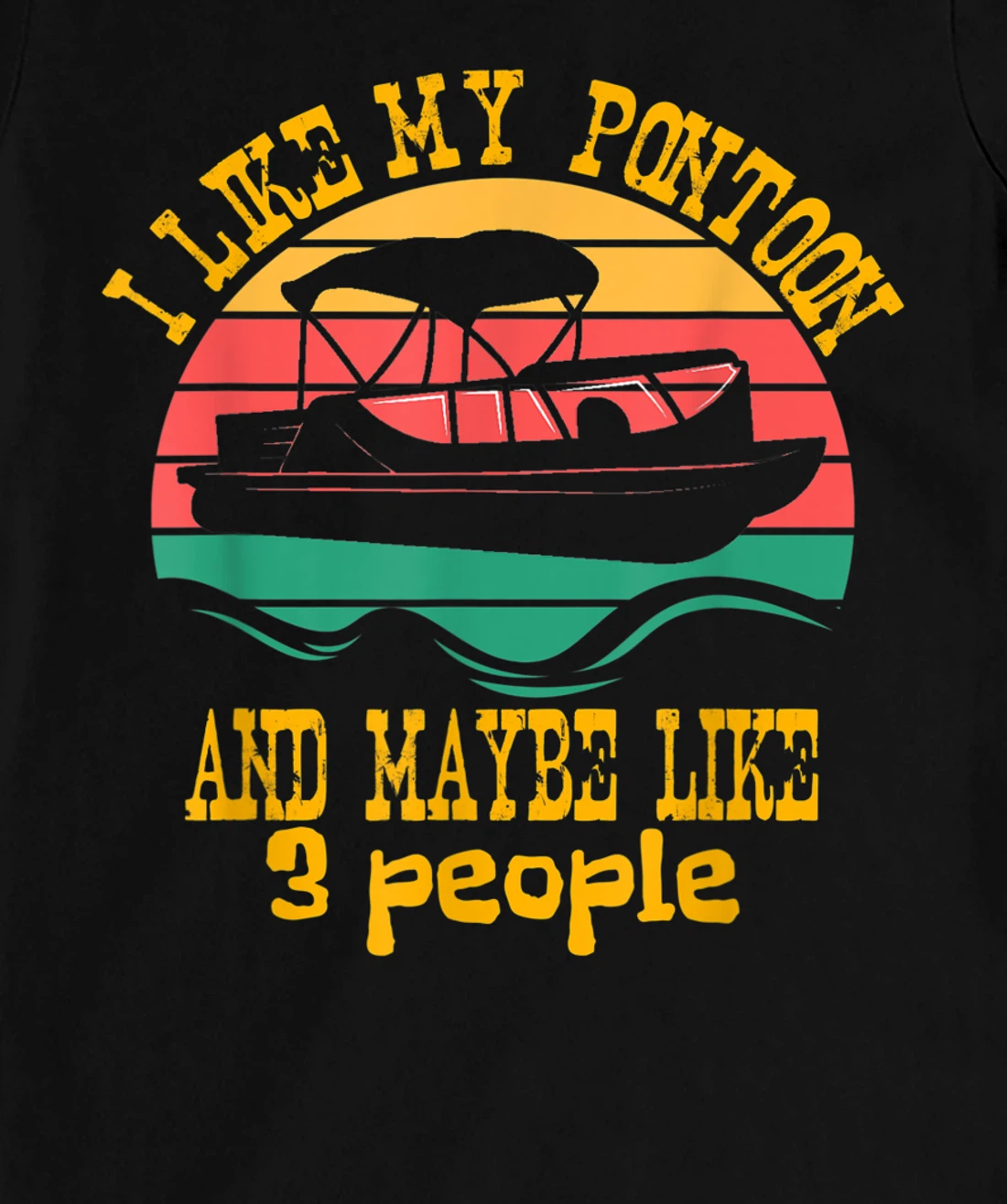 I Like My Pontoon And Maybe 3 People Retro Captain Design T-Shirt, Women T-Shirt