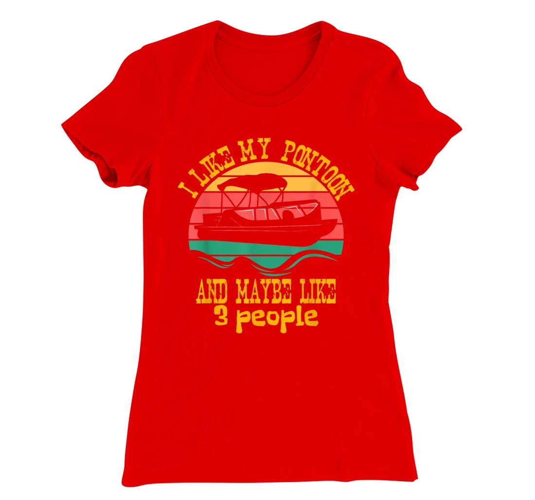 I Like My Pontoon And Maybe 3 People Retro Captain Design T-Shirt, Women T-Shirt