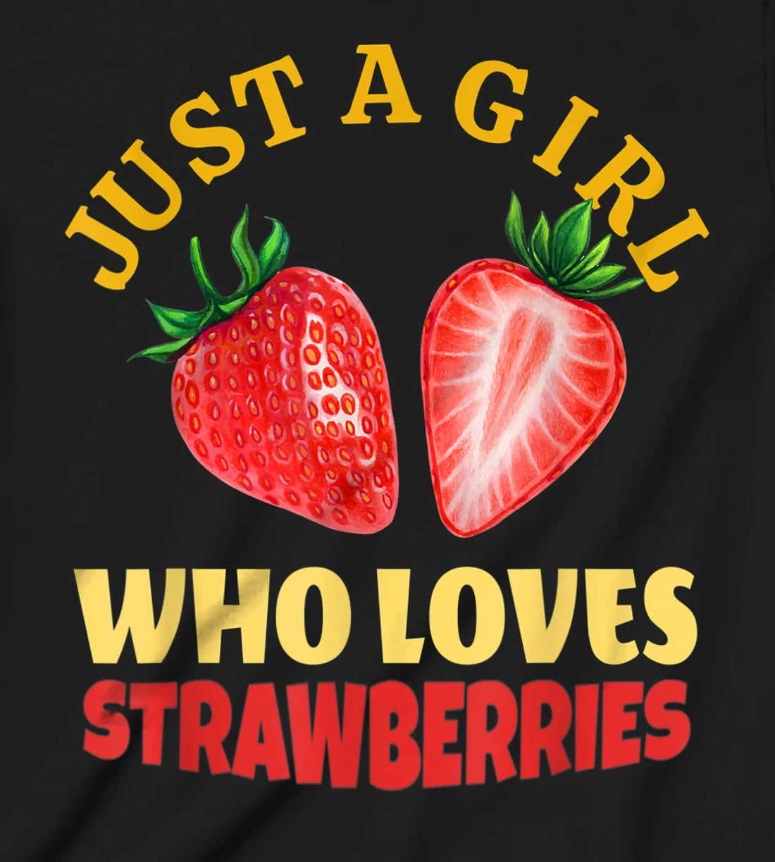 Just A Girl Who Loves Strawberries Strawberry Fruit Design T-Shirt, Kid T-Shirt and Women T-Shirt