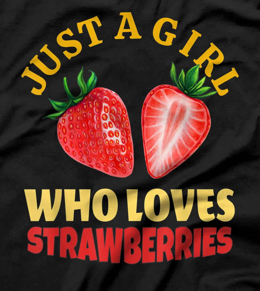 Just A Girl Who Loves Strawberries Strawberry Fruit Design T-Shirt, Kid T-Shirt and Women T-Shirt