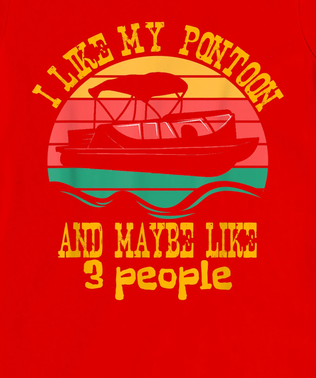 I Like My Pontoon And Maybe 3 People Retro Captain Design T-Shirt, Women T-Shirt
