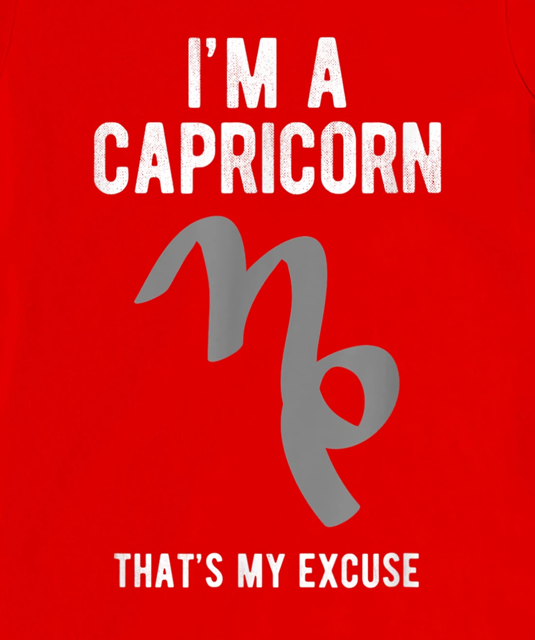 Funny I'm A Capricorn That's my Excuse December January T-Shirt, Kid T-Shirt and Women T-Shirt