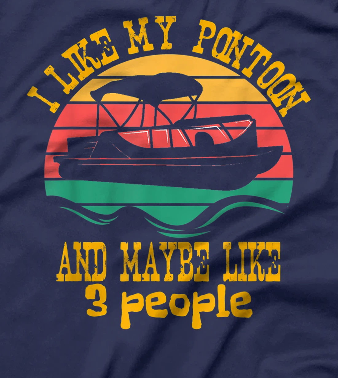 I Like My Pontoon And Maybe 3 People Retro Captain Design T-Shirt, Women T-Shirt