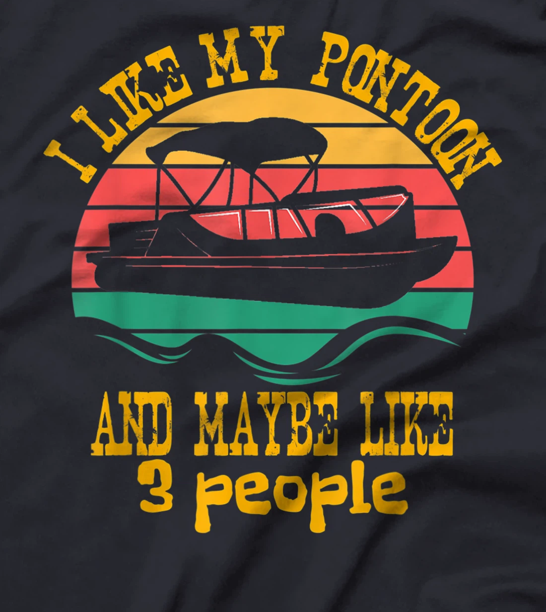 I Like My Pontoon And Maybe 3 People Retro Captain Design T-Shirt, Women T-Shirt