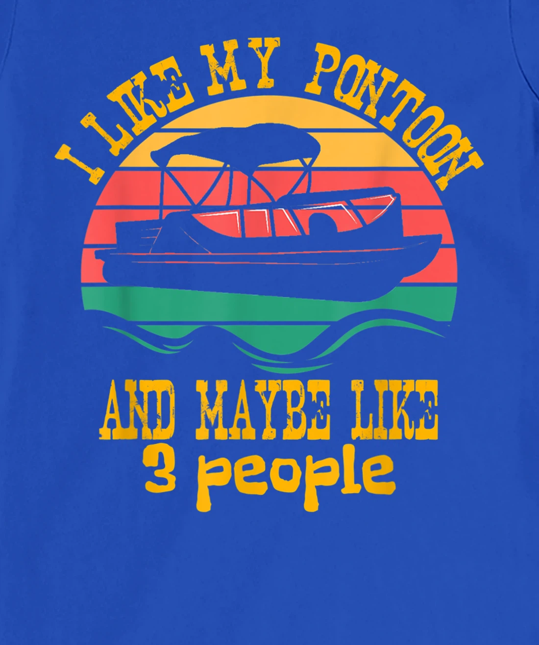 I Like My Pontoon And Maybe 3 People Retro Captain Design T-Shirt, Women T-Shirt
