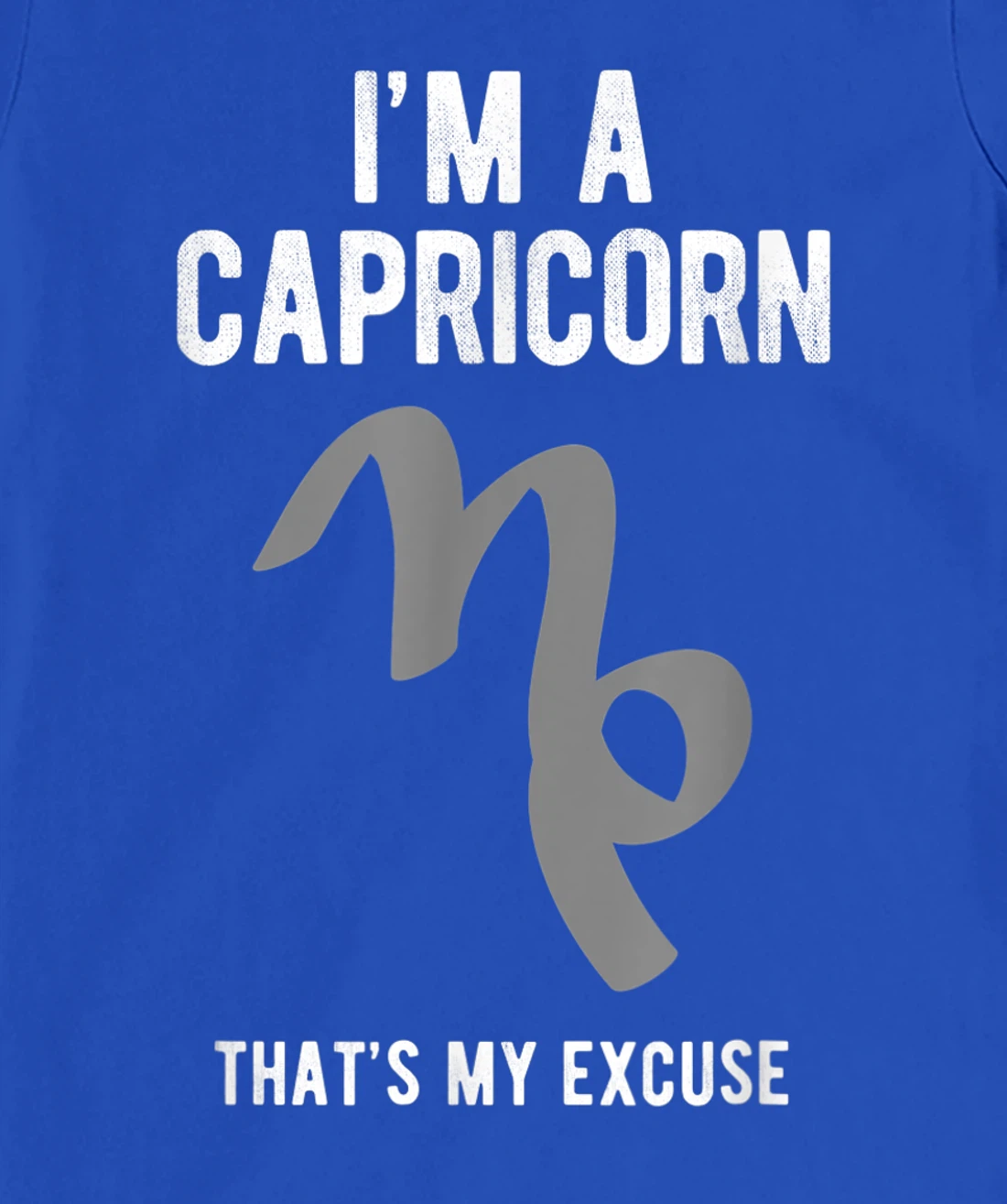Funny I'm A Capricorn That's my Excuse December January T-Shirt, Kid T-Shirt and Women T-Shirt
