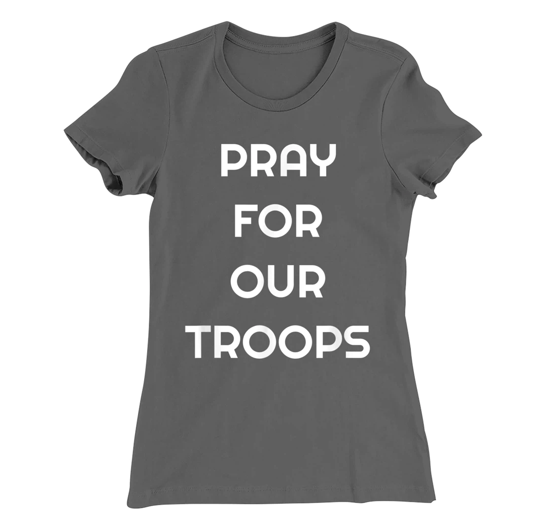 Pray For Our Troops T-Shirt, Women T-Shirt