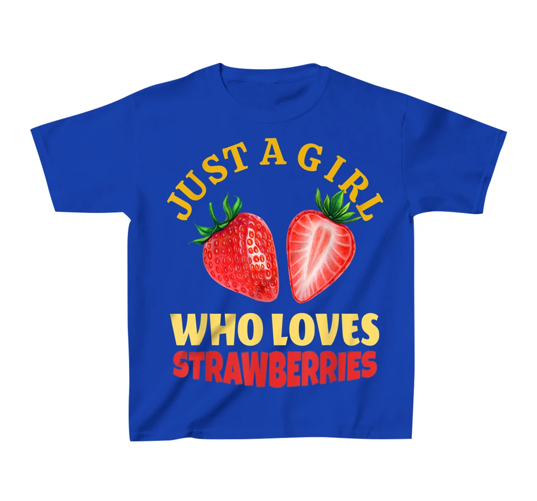 Just A Girl Who Loves Strawberries Strawberry Fruit Design T-Shirt, Kid T-Shirt and Women T-Shirt