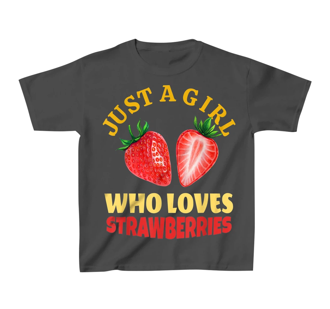 Just A Girl Who Loves Strawberries Strawberry Fruit Design T-Shirt, Kid T-Shirt and Women T-Shirt