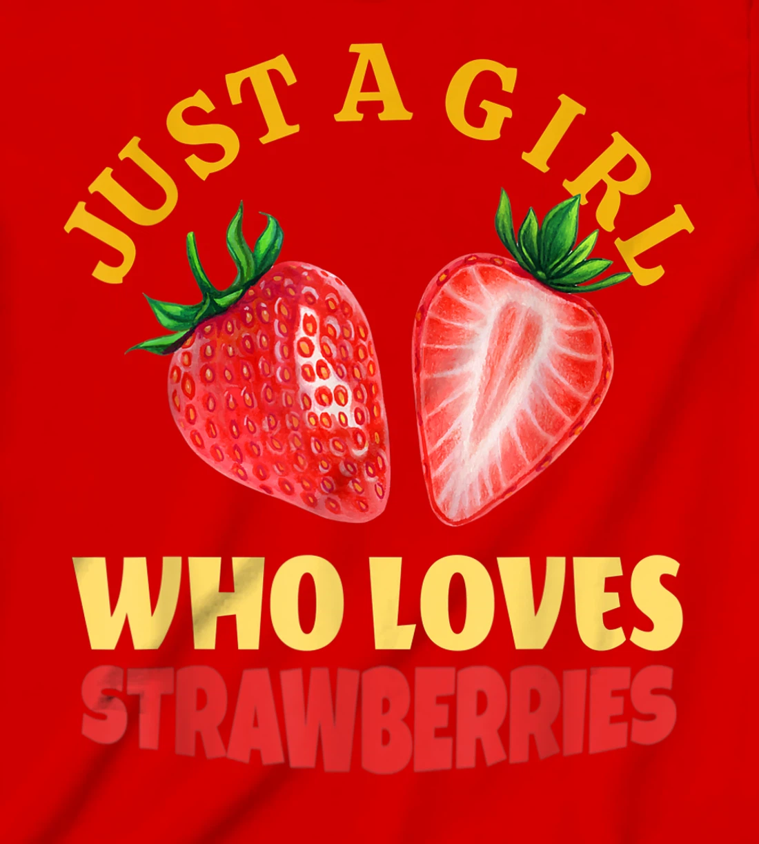 Just A Girl Who Loves Strawberries Strawberry Fruit Design T-Shirt, Kid T-Shirt and Women T-Shirt