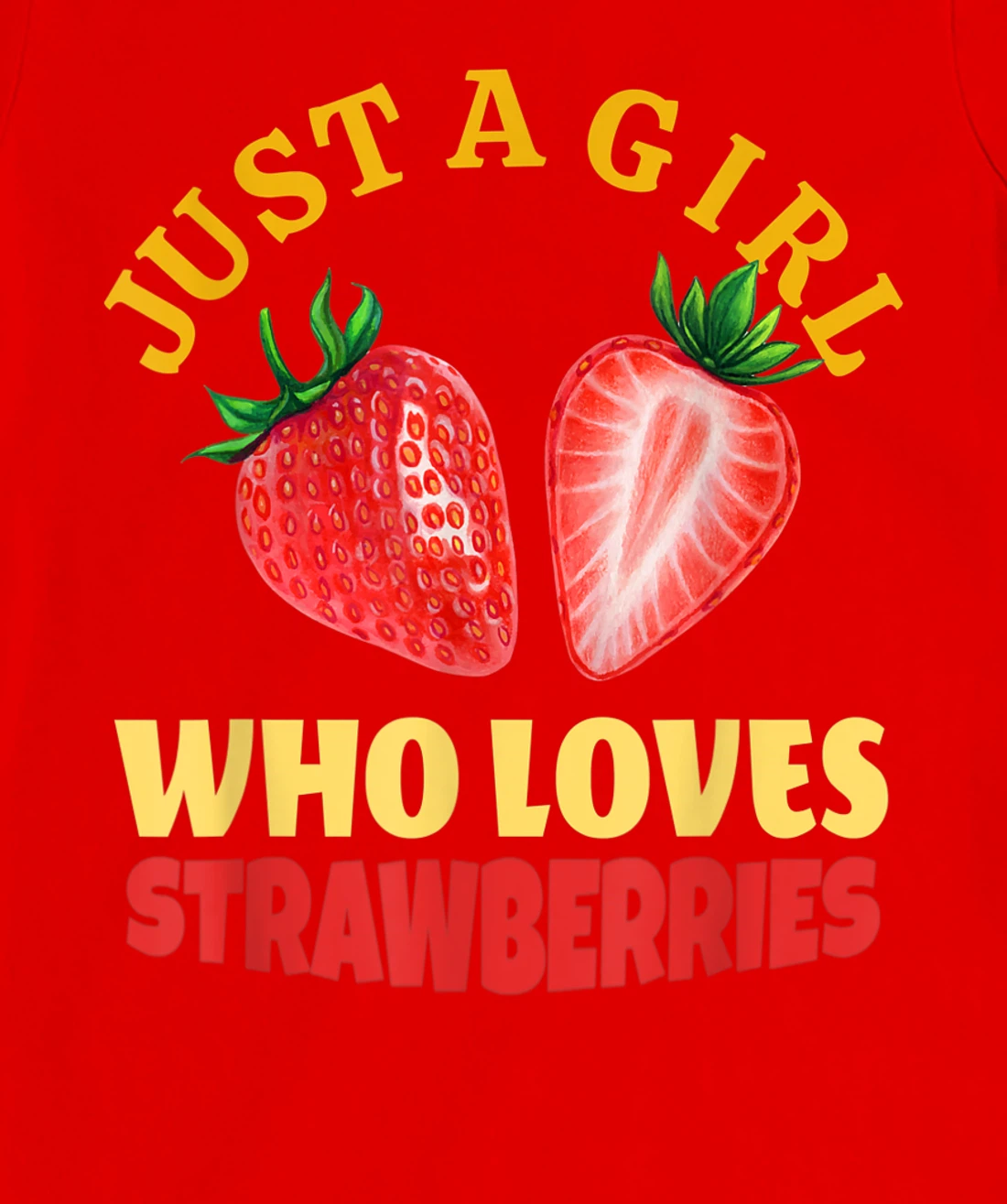 Just A Girl Who Loves Strawberries Strawberry Fruit Design T-Shirt, Kid T-Shirt and Women T-Shirt