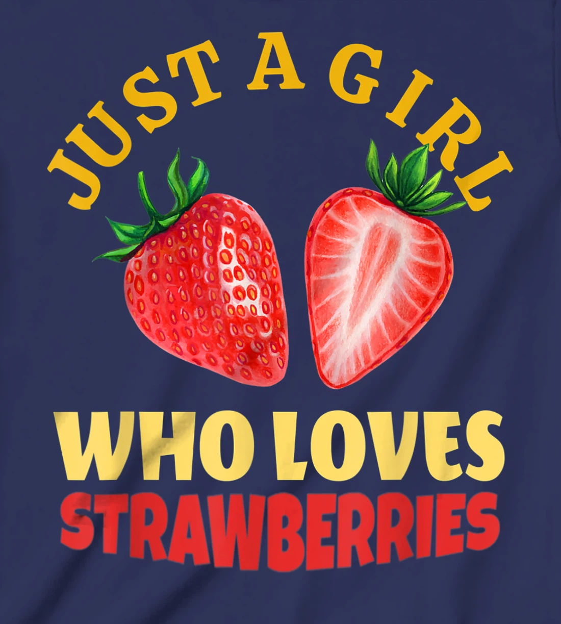 Just A Girl Who Loves Strawberries Strawberry Fruit Design T-Shirt, Kid T-Shirt and Women T-Shirt