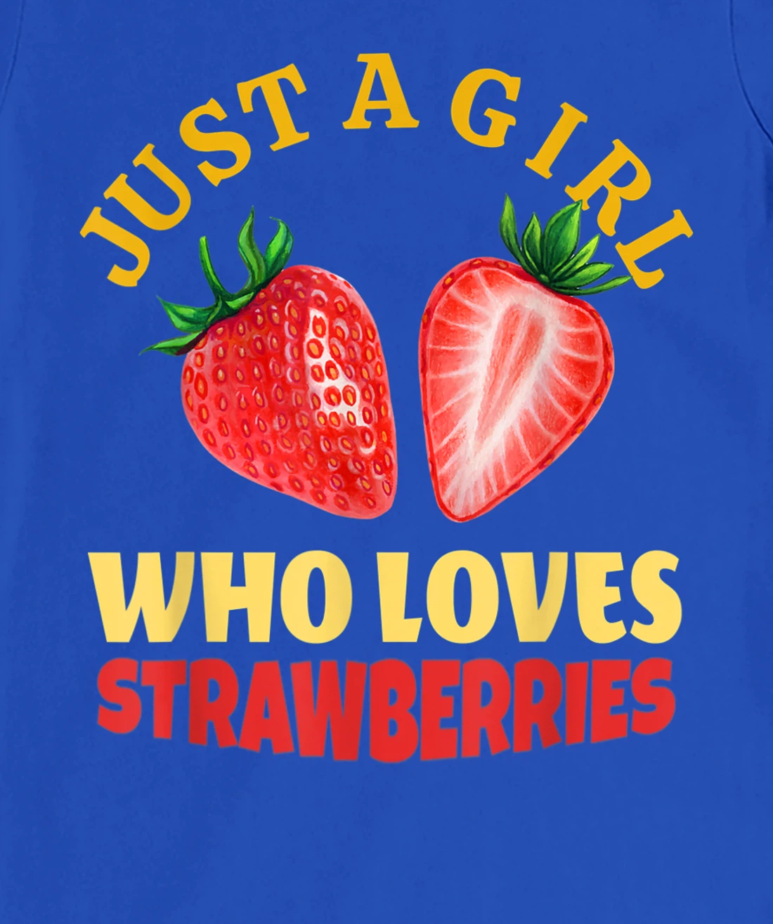 Just A Girl Who Loves Strawberries Strawberry Fruit Design T-Shirt, Kid T-Shirt and Women T-Shirt