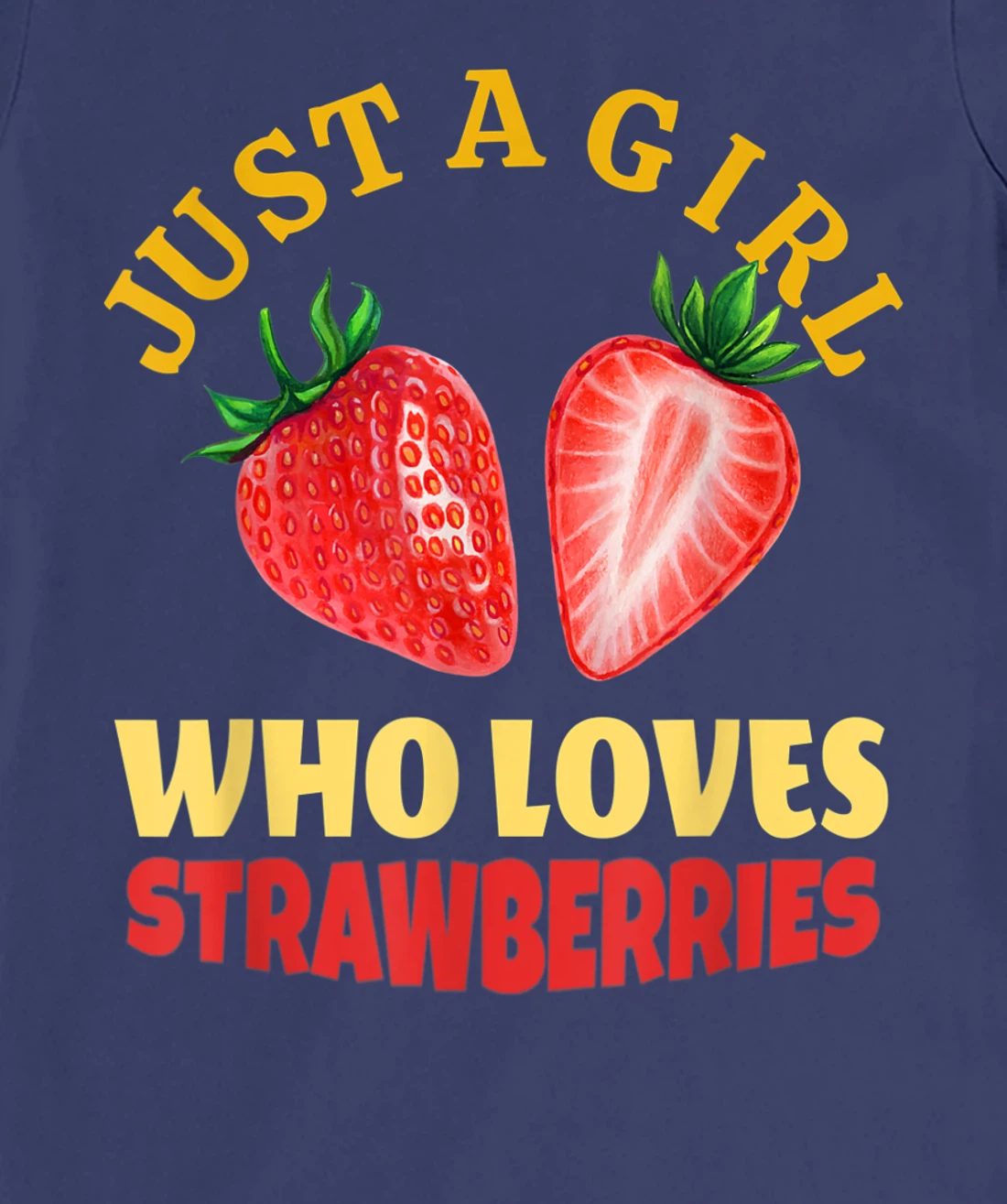 Just A Girl Who Loves Strawberries Strawberry Fruit Design T-Shirt, Kid T-Shirt and Women T-Shirt