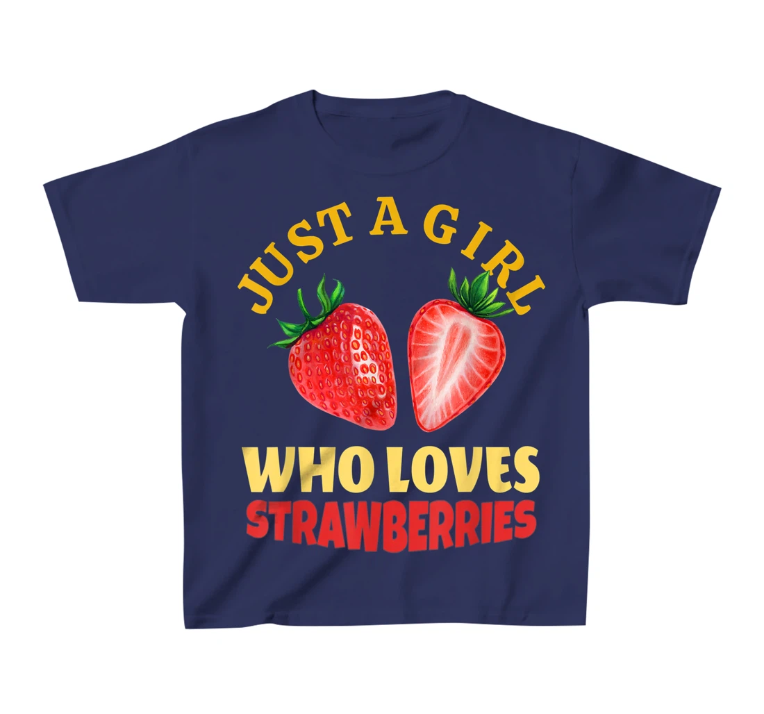Just A Girl Who Loves Strawberries Strawberry Fruit Design T-Shirt, Kid T-Shirt and Women T-Shirt