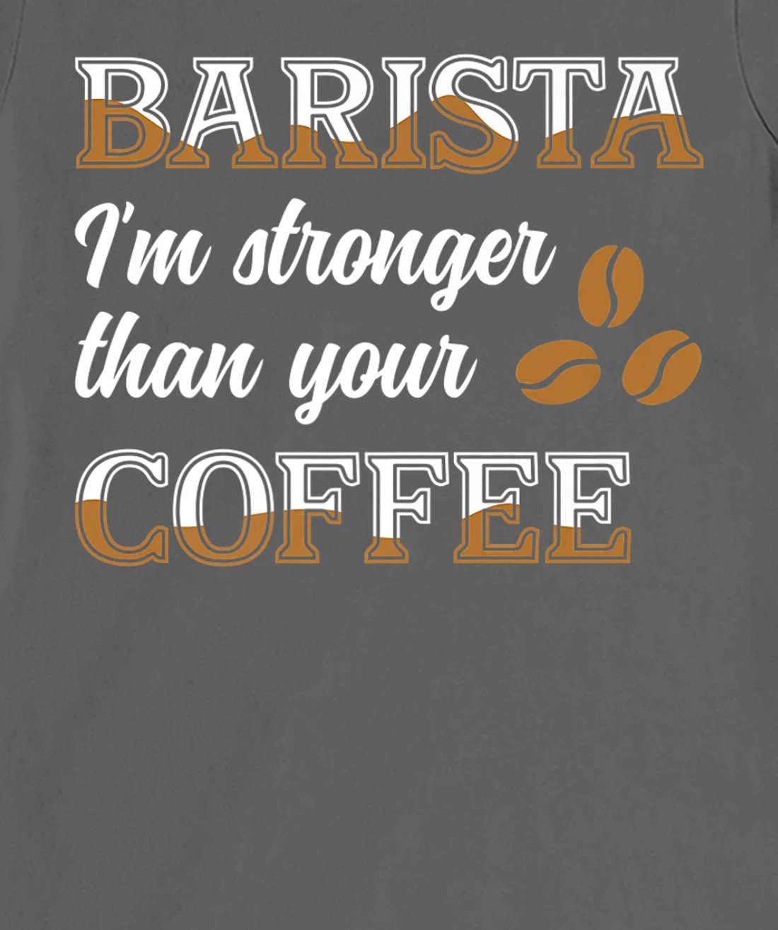 Barista Stronger Than Your Coffee Caffeine Espresso Decaf T-Shirt, Women T-Shirt