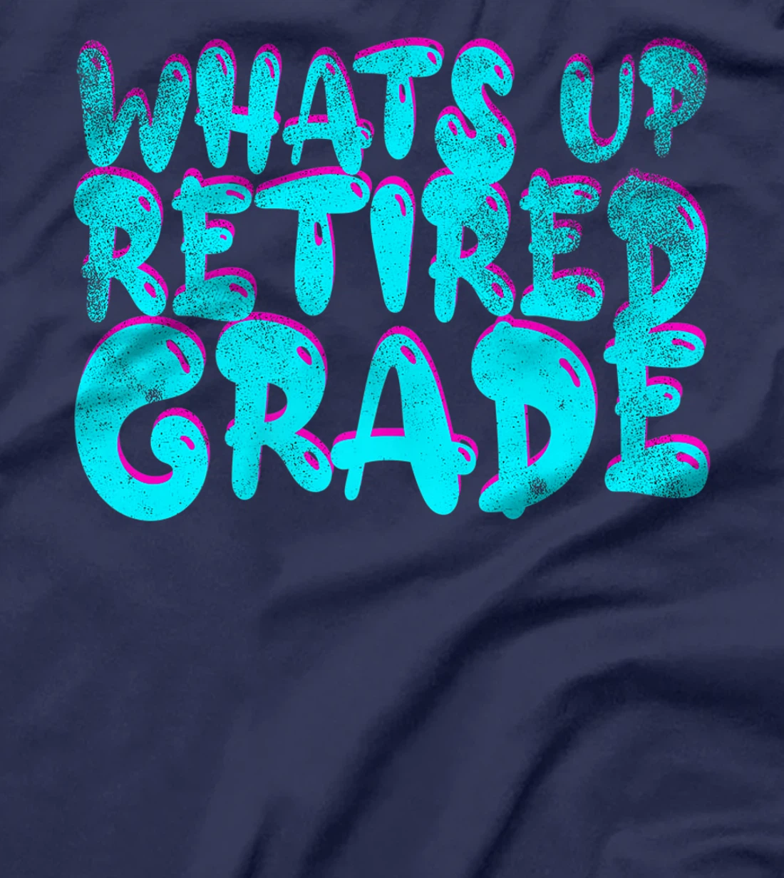 What's Up Retired Grade Funny Teacher Retirement T-Shirt, Women T-Shirt