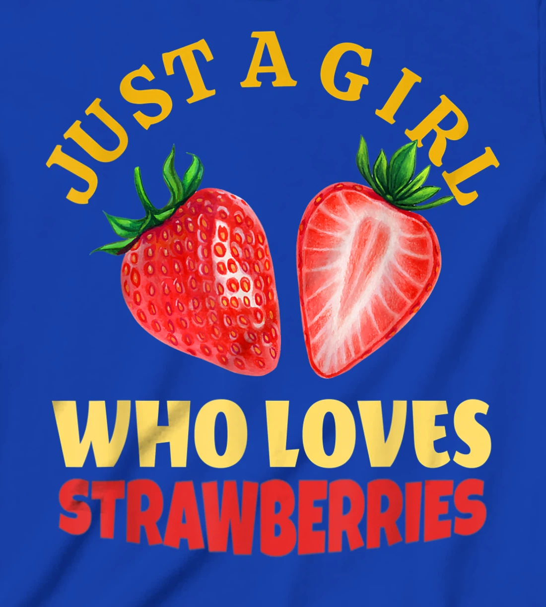 Just A Girl Who Loves Strawberries Strawberry Fruit Design T-Shirt, Kid T-Shirt and Women T-Shirt