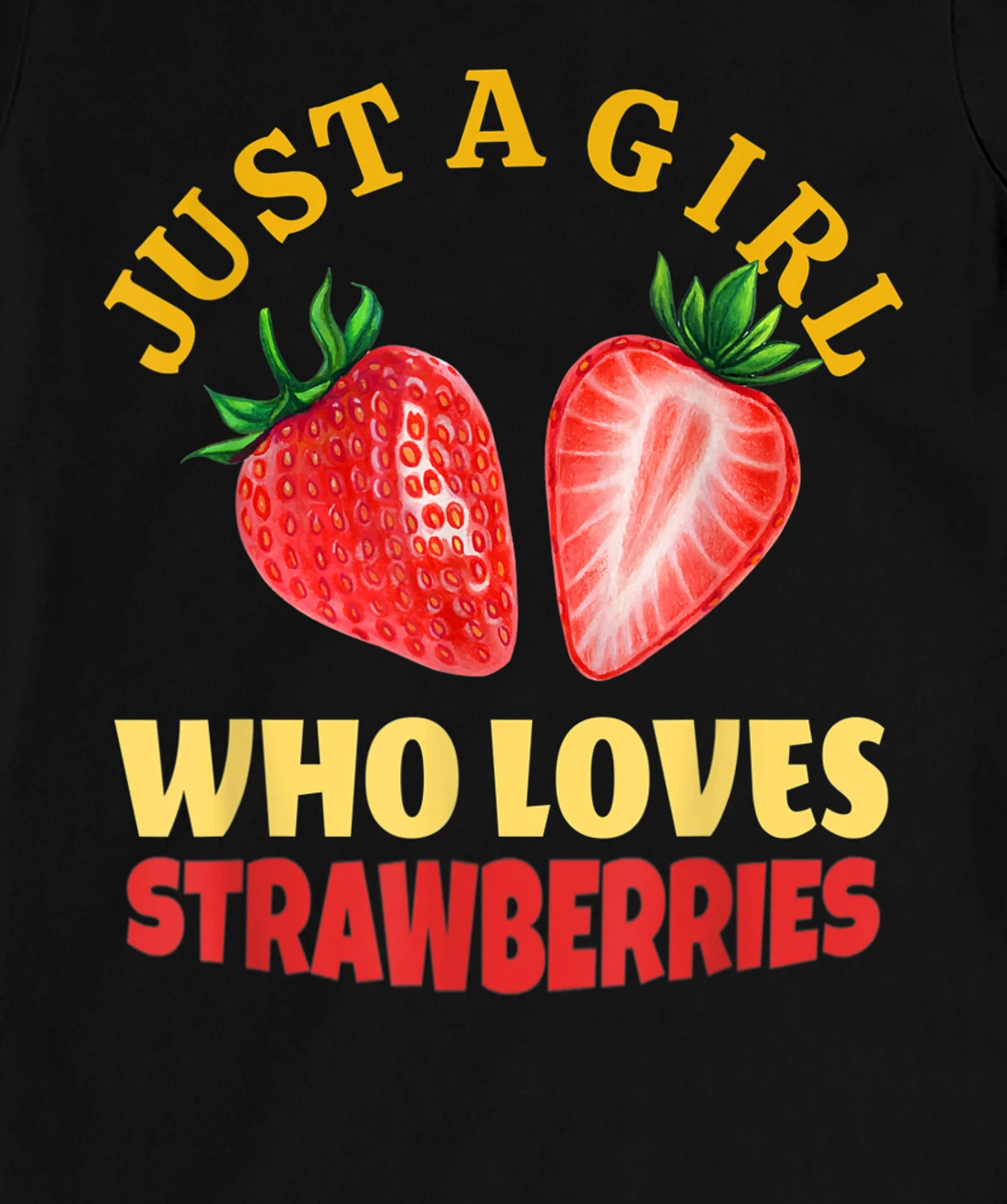 Just A Girl Who Loves Strawberries Strawberry Fruit Design T-Shirt, Kid T-Shirt and Women T-Shirt