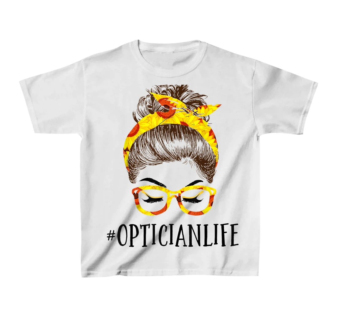 Optician Life Messy Hair Women Bun Sunflowers Headband T-Shirt, Kid T-Shirt and Women T-Shirt