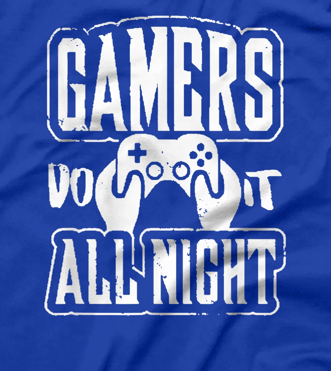Gamers Do It All Night Funny Video Game Lovers T-Shirt, Women T-Shirt