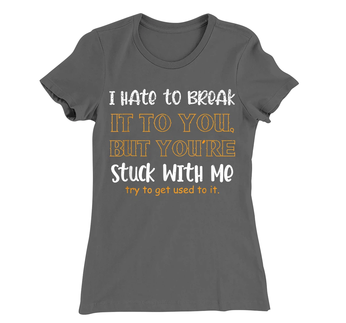 Stuck With Me Loving Partner T-Shirt, Women T-Shirt