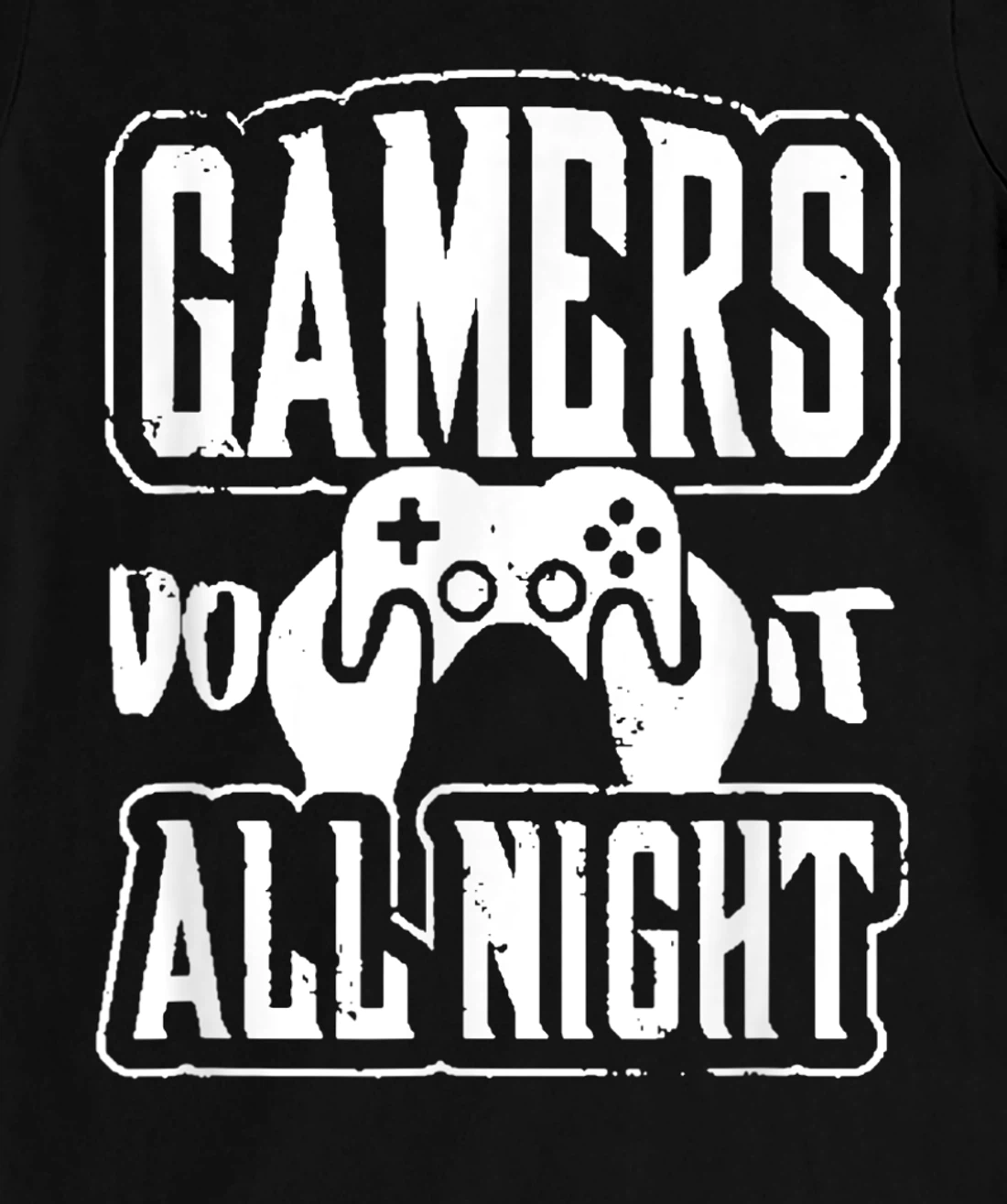 Gamers Do It All Night Funny Video Game Lovers T-Shirt, Women T-Shirt