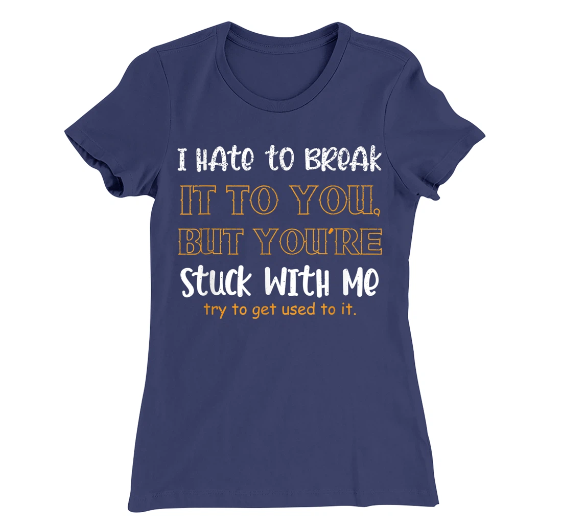 Stuck With Me Loving Partner T-Shirt, Women T-Shirt