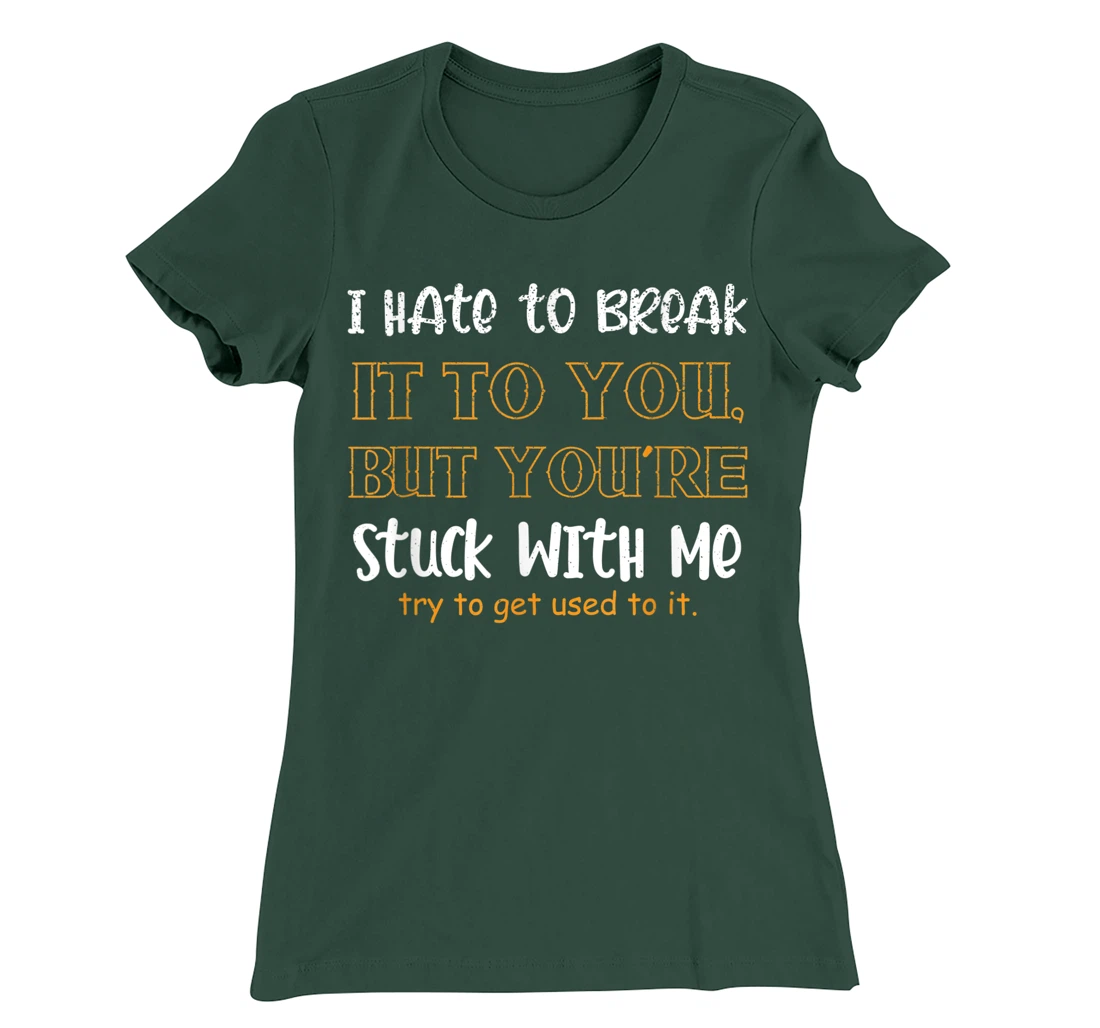 Stuck With Me Loving Partner T-Shirt, Women T-Shirt