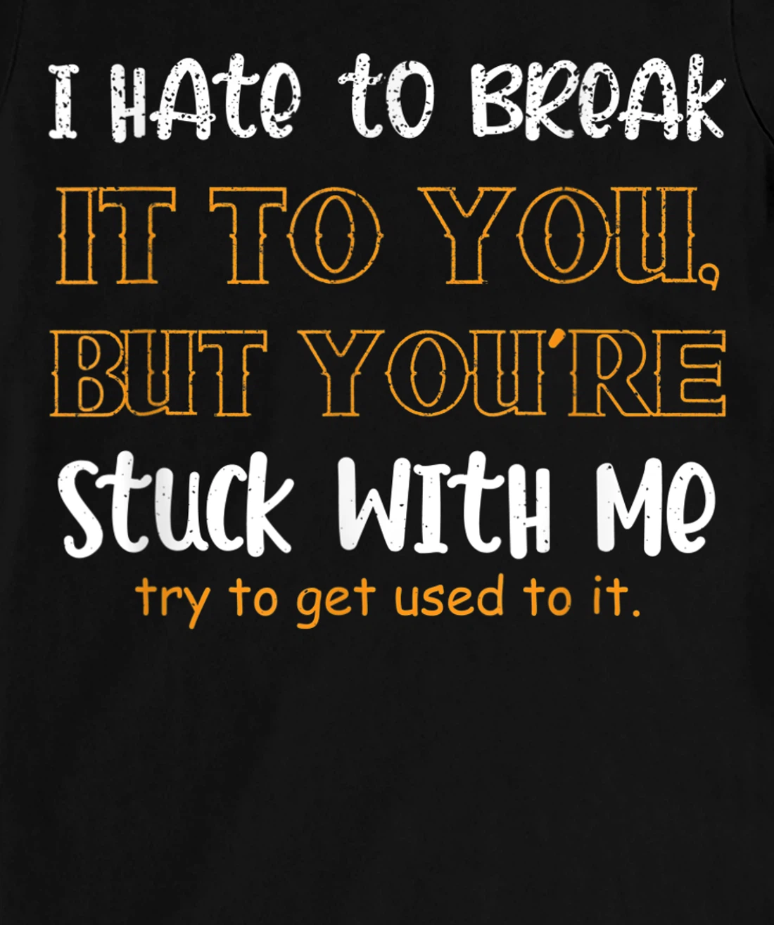 Stuck With Me Loving Partner T-Shirt, Women T-Shirt