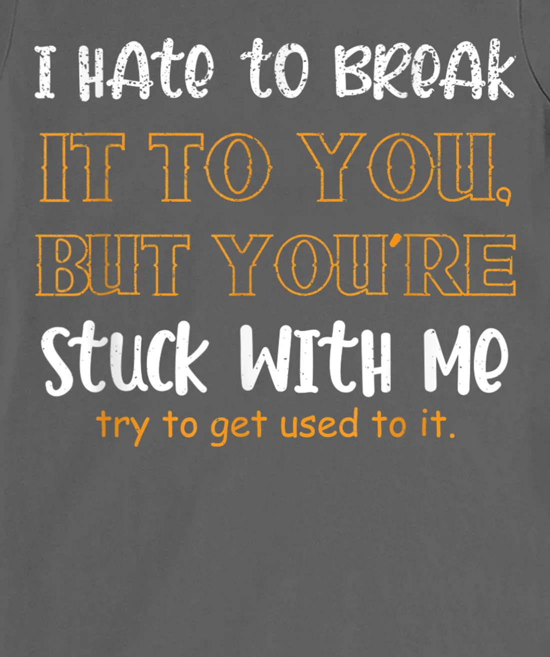 Stuck With Me Loving Partner T-Shirt, Women T-Shirt