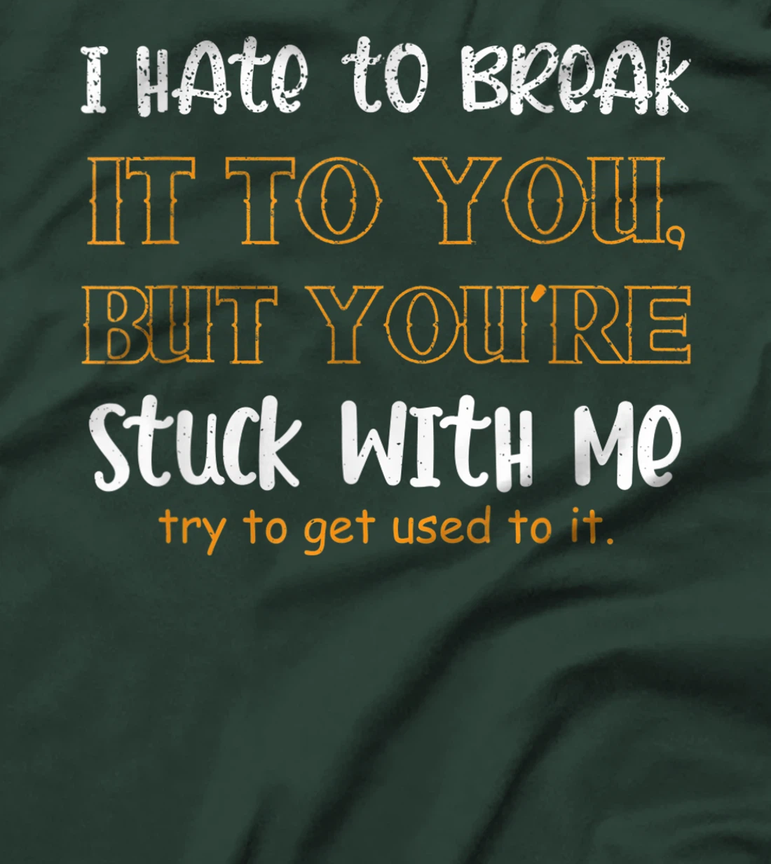 Stuck With Me Loving Partner T-Shirt, Women T-Shirt