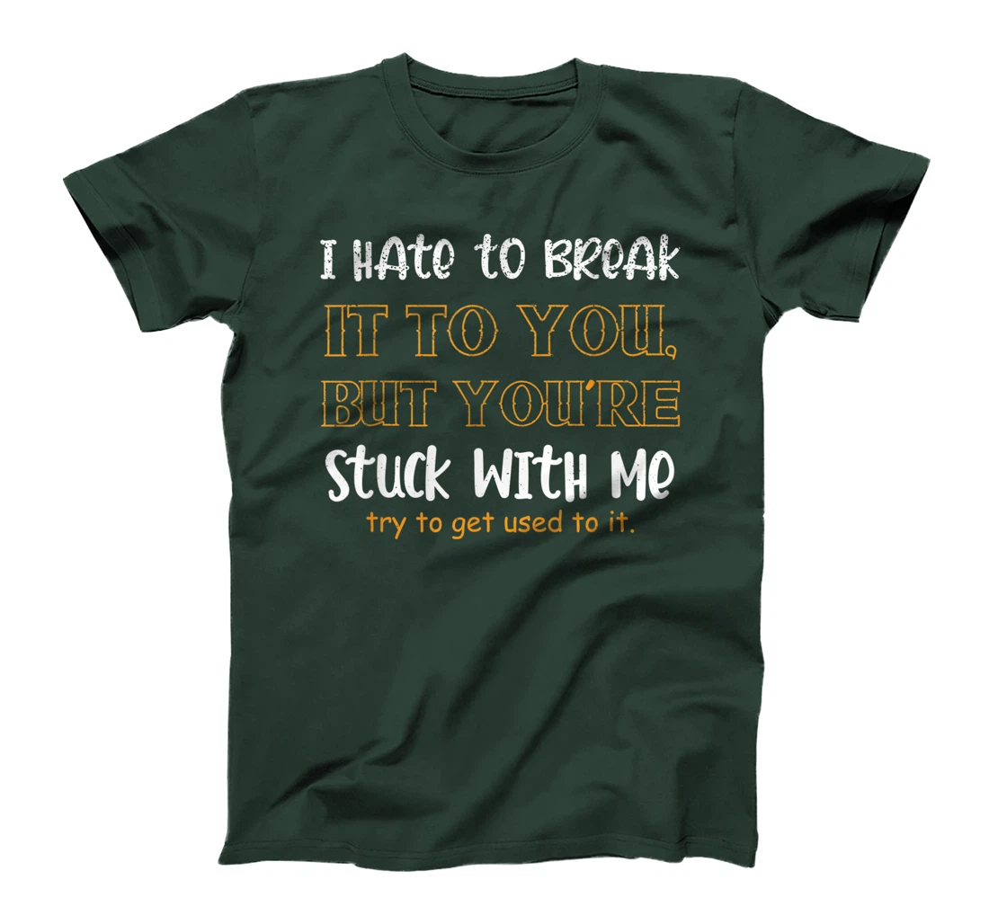 Stuck With Me Loving Partner T-Shirt, Women T-Shirt